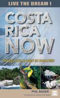 Costa Rica Now: A Travel Guide to Living and Owning in Paradise 0975586912 Book Cover
