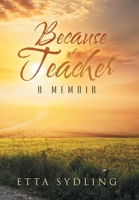 Because of a Teacher: A Memoir 166410528X Book Cover