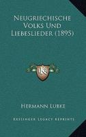 Neugriechische Volks Und Liebeslieder (1895) 1274498414 Book Cover
