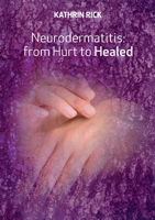 Neurodermatitis: from Hurt to Healed 375788793X Book Cover