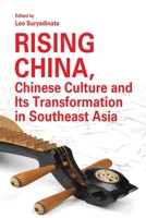 Rising China, Chinese Culture and Its Transformation in Southeast Asia 9815306103 Book Cover