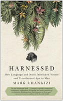 Harnessed: How Language and Music Mimicked Nature and Transformed Ape to Man 1935618539 Book Cover