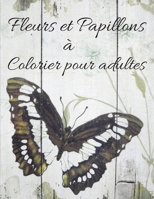 Fleurs et Papillons à Colorier pour adultes: 50 unique Mandalas de Fleurs, Oiseaux et Papillons B08C94RMDQ Book Cover