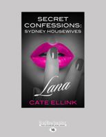 Secret Confessions: Sydney Housewives - Lana 1458793125 Book Cover