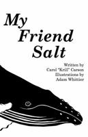 My Friend Salt: The story of Salt, the most famous humpback whale in the world! 0990716201 Book Cover