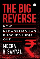 The Big Reverse: How Demonetization Knocked India Out 9353023947 Book Cover