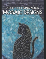 Adult Coloring Book Mosaic Designs: Mosaic coloring book for adults stress relieving designs. Nice Mosaic Coloring Book For Adults Stress Relief B08NYCMHCF Book Cover