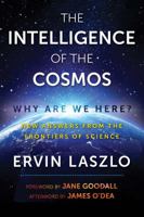 The Intelligence of the Cosmos: Why Are We Here? New Answers from the Frontiers of Science 1620557312 Book Cover