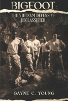 Bigfoot: The Vietnam Defensive Declassified B0B71ZFRT4 Book Cover