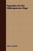 PAGEANTRY ON THE SHAKESPEAREAN STAGE 1179878205 Book Cover