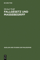 Fallgesetz Und Massebegriff: Zwei Wissenschaftshistorische Untersuchungen Zur Kosmologie Des Johannes Philoponus 3110064286 Book Cover