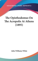 The Opisthodomus On The Acropolis At Athens 1276257414 Book Cover