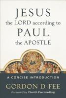 Jesus the Lord According to Paul the Apostle: A Concise Introduction 0801049822 Book Cover