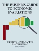 The Business Guide to Economic Evaluations: Projects, Leases, Tariffs & Acquisitions 1983545813 Book Cover