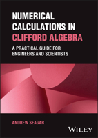 Numerical Calculations in Clifford Algebra: A Practical Guide for Engineers and Scientists 1394173245 Book Cover
