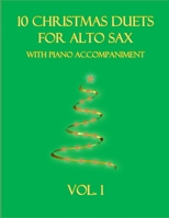 10 Christmas Duets for Alto Sax with Piano Accompaniment: Vol. 1 B09LWSSRSM Book Cover
