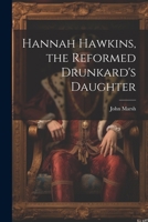 Hannah Hawkins, the Reformed Drunkard's Daughter 1022206931 Book Cover