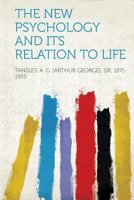 The New Psychology and Its Relation to Life 101668133X Book Cover