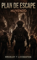 Plan de Escape: Huyendo (Spanish Edition) B0DTKDY3TP Book Cover