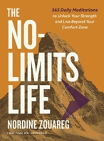 The No-Limits Life: 365 Daily Meditations to Unlock Your Strength and Live Beyond Your Comfort Zone 1400255759 Book Cover