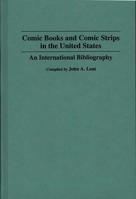 Comic Books and Comic Strips in the United States: An International Bibliography (Bibliographies and Indexes in Popular Culture) 0313282110 Book Cover