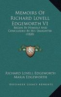 Memoirs Of Richard Lovell Edgeworth V1: Begun By Himself And Concluded By His Daughter 1164935798 Book Cover