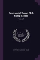 Continental Dorset Club Sheep Record; Volume 7 1378356306 Book Cover