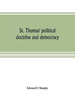 St. Thomas' political doctrine and democracy 1016365039 Book Cover