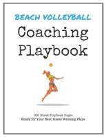 Beach Volleyball Coaching Playbook: 100 Blank Templates for your Winning Plays, Drills and Training in a single Note Book 1696517508 Book Cover