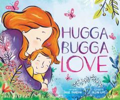 Hugga Bugga Love 1499807449 Book Cover
