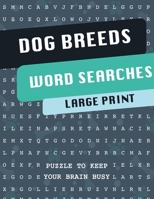 Dog Breeds Word Search Puzzle Book: Discover More than 400 dog breeds & crossbreeds - 8.5 x 11 inches, 50 pages - Gift for Word Puzzles Lovers B084DKD76J Book Cover