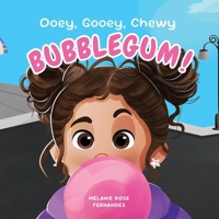 Ooey, Gooey, Chewy Bubblegum!: A heartfelt and fun children's story about embracing the journey 1998411249 Book Cover