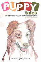 Puppy Tales: The Adventures of Adam the Australian Shepherd 1419674587 Book Cover