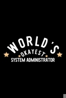 World's Okayest System Administrator: Nice Notebook for System Administrator Funny Christmas Gift Idea for System Administrator System Administrator Journal 100 pages 6x9 inches 1704264316 Book Cover