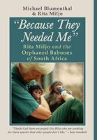Because They Needed Me: Rita Miljo and the Orphaned Baboons of South Africa 0912887389 Book Cover
