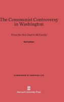 The Communist Controversy in Washington: From the New Deal to McCarthy 0674150007 Book Cover