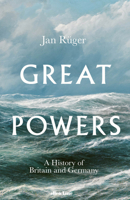 Great Powers: A History of Britain and Germany since 1714 B0GFGBDCKB Book Cover