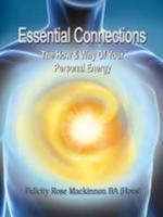 Essential Connections: The How & Why of Your Personal Energy 1780352646 Book Cover