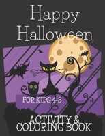 Happy Halloween Activity & Coloring Book: For Kids Ages 4-8 Includes Halloween Word Search, Mazes, Sudokus, Scary Coloring Pages and More B08HGNS1VC Book Cover