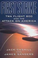 First Strike: TWA Flight 800 and the Attack on America 0785263543 Book Cover