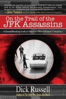 On the Trail of the JFK Assassins: A Revealing Look at America's Most Infamous Unsolved Crime 1616080868 Book Cover