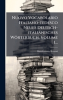 Nuovo Vocabolario Italiano-tedesco Neues Deutsch-italiänisches Wörterbuch, Volume 1... (German Edition) 102458349X Book Cover