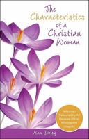 The Characteristics of a Christian Woman 1606045490 Book Cover