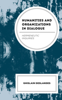 Humanities and Organizations in Dialogue: Hermeneutic Inquiries 1666961728 Book Cover