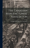 The Canadian Manufacturers' Association [microform] 1022134574 Book Cover