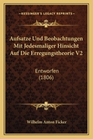 Aufsatze Und Beobachtungen Mit Jedesmaliger Hinsicht Auf Die Erregungstheorie V2: Entworfen (1806) 1160800464 Book Cover