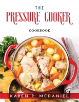 The Pressure Cooker: Cookbook 1915033365 Book Cover