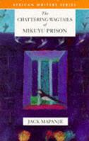 The Chattering Wagtails of Mikuyu Prison (African Poets) 0435911988 Book Cover