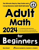 Adult Math for Beginners: The Ultimate Step by Step Guide and A Comprehensive Adult Math Refresher 1637195478 Book Cover