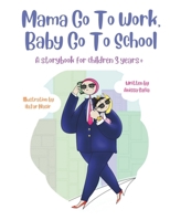 Mama Go To Work, Baby Go To School 6299875801 Book Cover